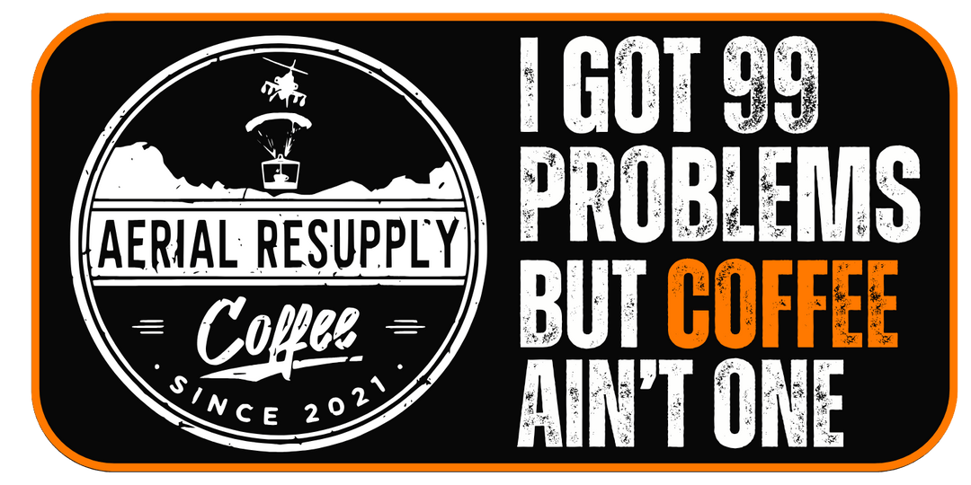 99 Problems But Coffee Ain't One Sticker