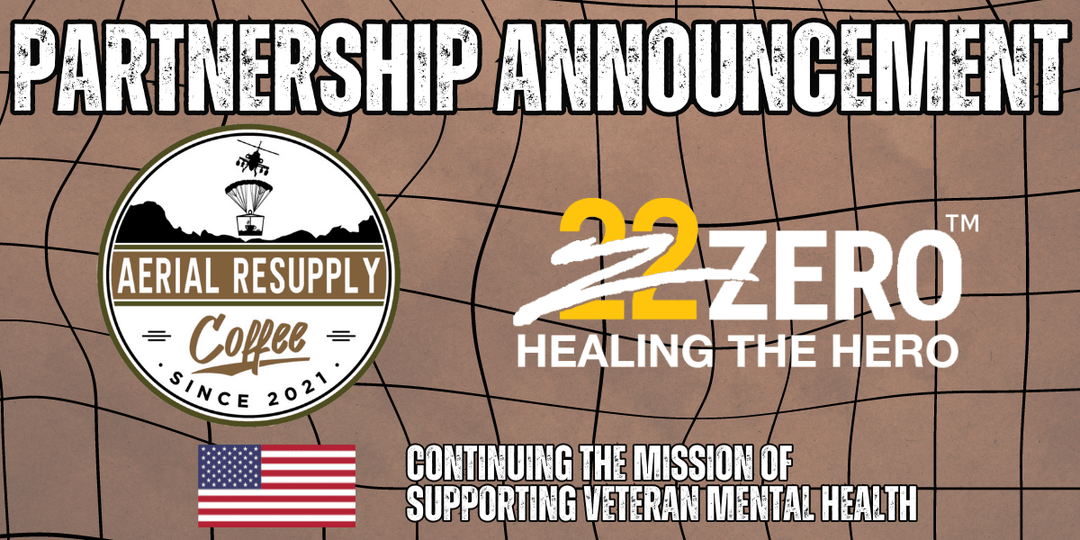 Aerial Resupply Coffee and 22Zero announce partnership to support veterans in the mental health space from suicide PTSD and anxiety. Coffee fuels support. 