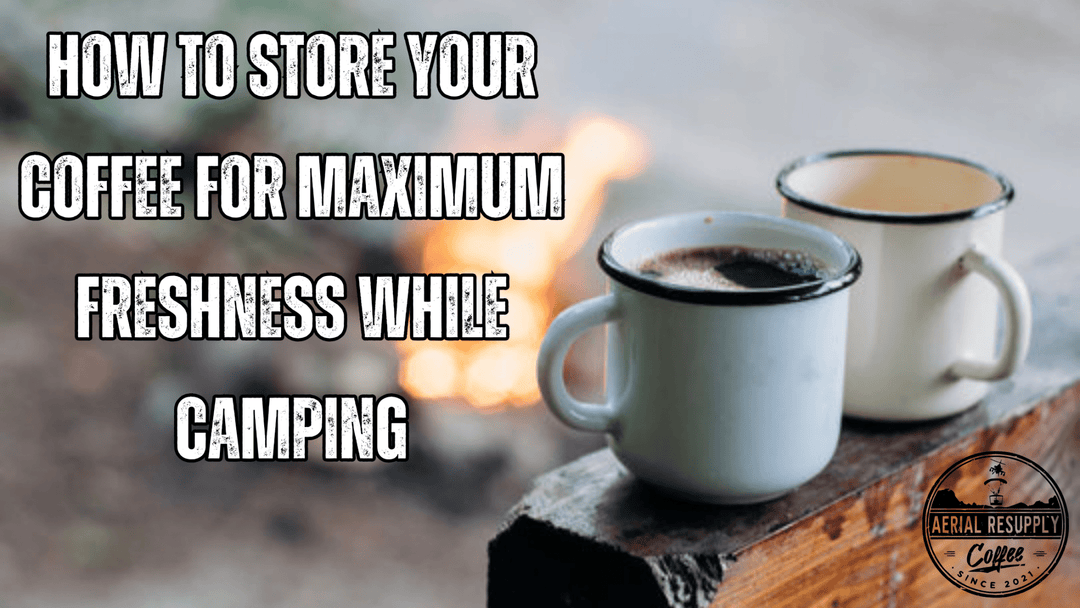 Camping tips to keep your coffee fresh anywhere you go