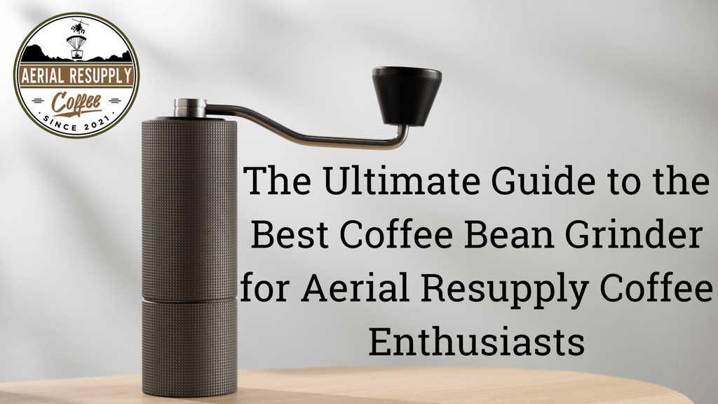 coffee grinder, coffee hand grinder, aerial resupply coffee