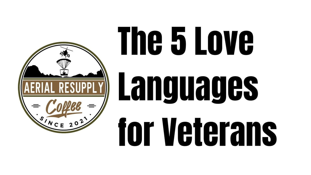 The 5 Love Languages for Veterans by Aerial Resupply Coffee