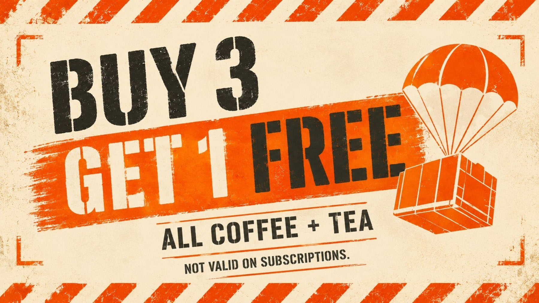 A retro-style promotional graphic with orange and black text reading 'BUY 3 GET 1 FREE' and 'ALL COFFEE + TEA NOT VALID ON SUBSCRIPTIONS.' on a distressed cream background with orange hazard stripes and an illustrated parachute carrying a box.