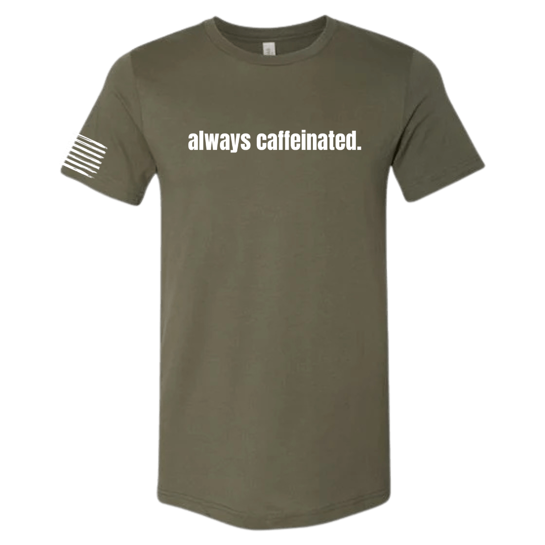 Always Caffeinated T-Shirt