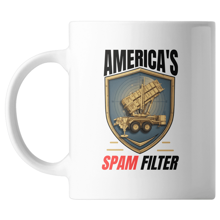 a white mug with text that says America's  Spam Filter and a missile launcher on it