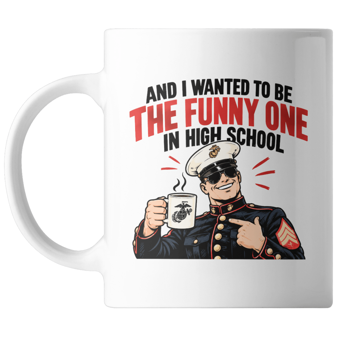 And I Wanted To Be The Funny One In High School 15 Ounce Mug