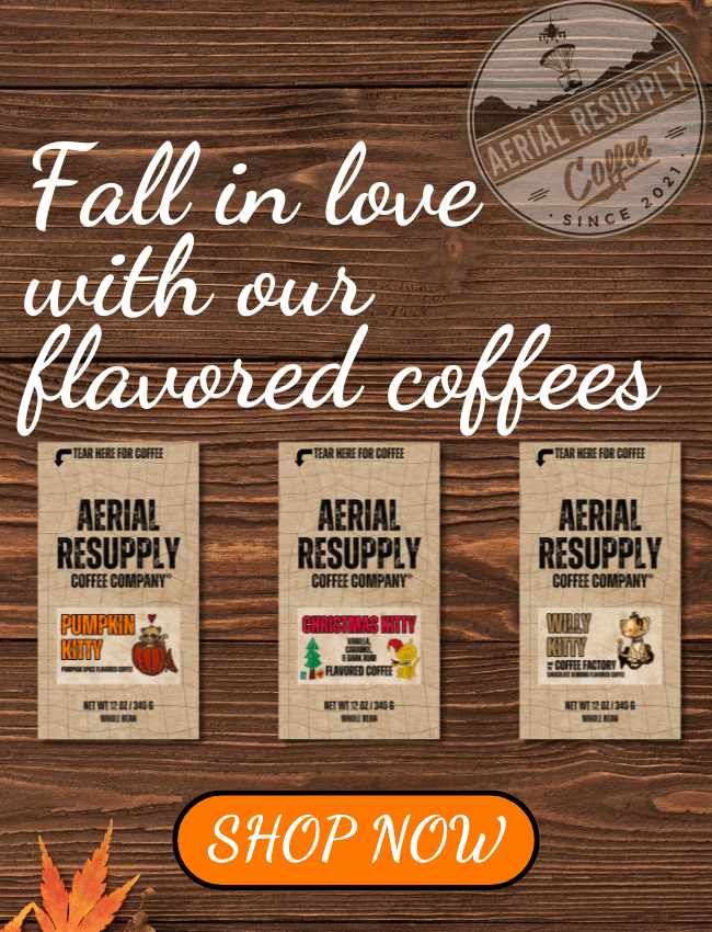 Fall In Love with our Flavored Coffees from Aerial Resupply Coffee