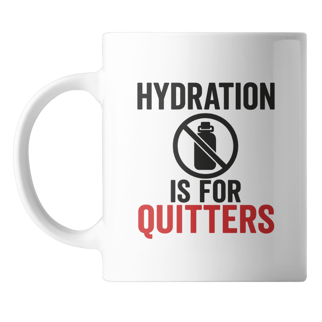 Hydration is for quitters mug