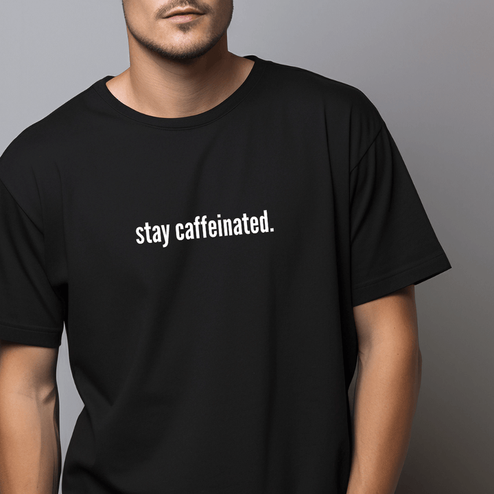 Stay Caffeinated T-Shirt