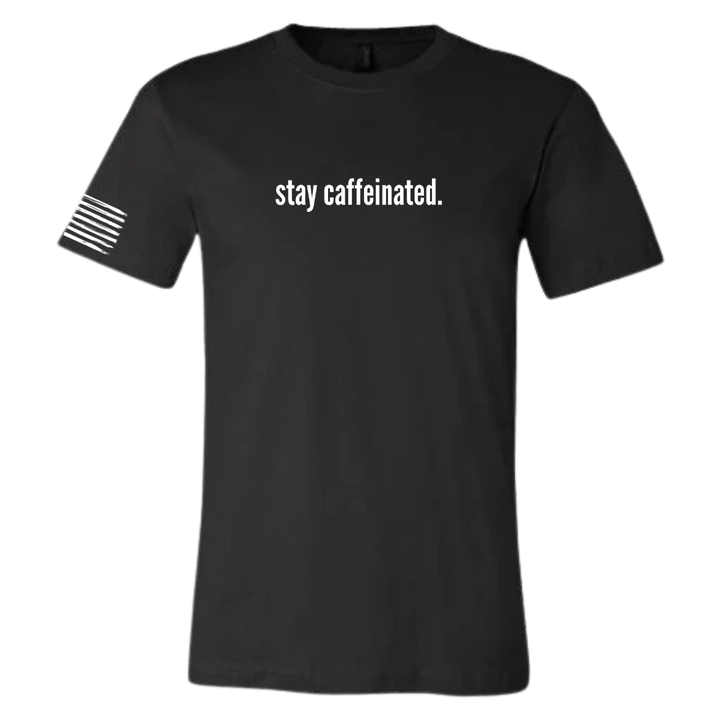 Stay Caffeinated T-Shirt