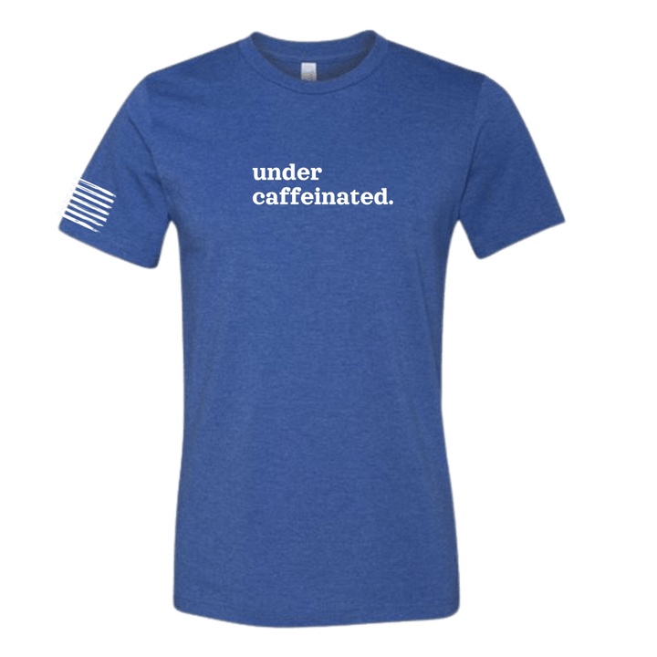 Under Caffeinated T-Shirt